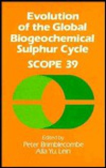 Evolution of the Global Biogeochemical Sulphur Cycle - Peter Brimblecombe