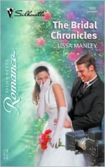 The Bridal Chonicles (Harlequin Romance) - Lissa Manley