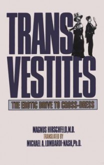 Transvestites: The Erotic Drive To Cross Dress - Magnus Hirschfeld