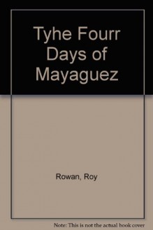 Tyhe Fourr Days of Mayaguez - Roy Rowan