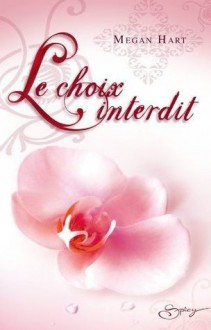 Le choix interdit - Megan Hart, Evelyne Jouve