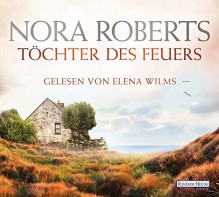 Töchter des Feuers (Die Irland-Trilogie, Band 1) - Nora Roberts, Elena Wilms, Uta Hege