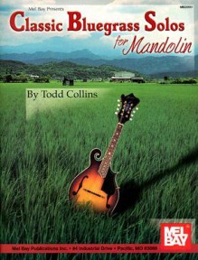 Mel Bay's Classic Bluegrass Solos for Mandolin - Todd Collins