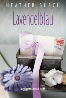 Lavendelblau (German Edition) - Heather Burch, Nanette Gobel