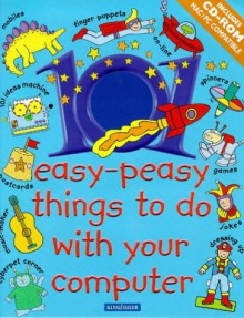 101 Easy Peasy Things To Do With Your Computer - Tony Wheeler