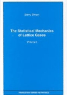 The Statistical Mechanics of Lattice Gases - Barry Simon