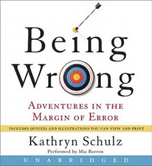 Being Wrong (Audio) - Kathryn Schulz, Mia Barron