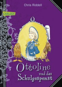 Ottoline und das Schulgespenst - Chris Riddell