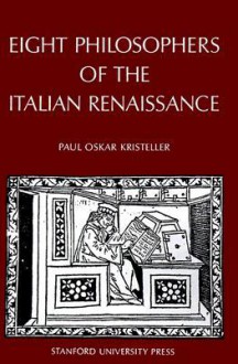 Eight Philosophers of the Italian Renaissance - Paul Oskar Kristeller