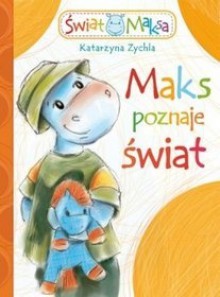 Maks poznaje świat - Katarzyna Zychla