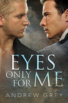 Eyes Only for Me - Andrew Grey