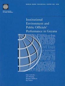 Institutional Environment and Public Officials' Performance in Guyana - Ranjana Mukherjee, Nick Manning, Raj Nallaari