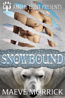 Snowbound (Arctic Station Bears Book 1) - Maeve Morrick, Amelie Hunt