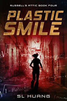 Plastic Smile (Russell's Attic Book 4) - SL Huang