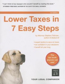 Lower Taxes in 7 Easy Steps - Stephen Fishman