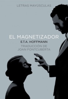 El magnetizador - E.T.A. Hoffmann, Joan Fontcuberta