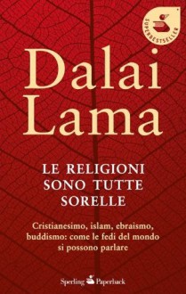 Le Religioni Sono Tutte Sorelle - Dalai Lama XIV