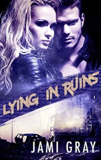 Lying In Ruins - Jami Gray