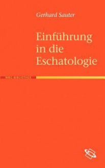 Einf Hrung in Die Eschatologie - Gerhard Sauter