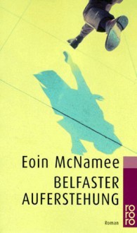 Belfaster Auferstehung - Eoin McNamee, Hans-Christian Oeser