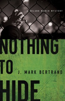 Nothing to Hide - J. Mark Bertrand