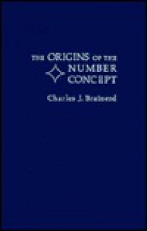 The Origins of the Number Concept - Charles J. Brainerd