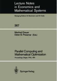 Parallel Computing and Mathematical Optimization: Proceedings of the Workshop on Parallel Algorithms and Transputers for Optimization, Held at the University of Siegen, Frg, November 9, 1990 - Manfred Grauer