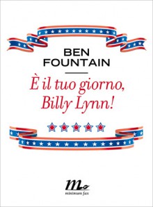 È il tuo giorno, Billy Lynn! - Ben Fountain, Martina Testa