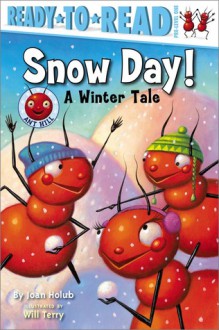 Snow Day!: A Winter Tale - Joan Holub, Will Terry