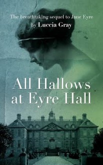 All Hallows at Eyre Hall (Eyre Hall Trilogy, #1) - Luccia Gray