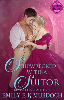 Shipwrecked with a Suitor - Emily Murdoch