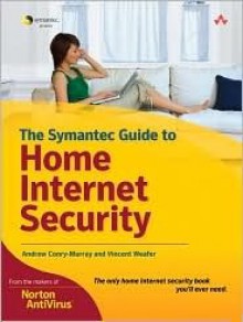 The Symantec Guide to Home Internet Security - Andrew Conry-Murray