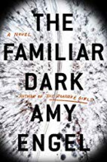 The Familiar Dark - Amy Engel