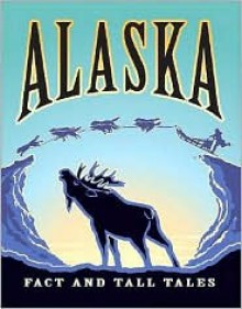 Alaska, Fact and Tall Tales - Carrie Compton