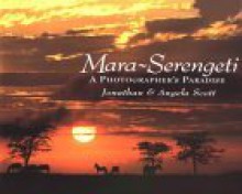 Mara-Serengeti: A Photographer's Paradise - Angela Scott, Caroline Taggart