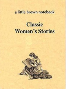 Classic Women's Stories (A Little Brown Notebook Series) - MQ Publications