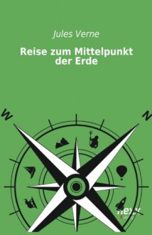 Die Reise zum Mittelpunkt der Erde - Jules Verne, Peter Irion