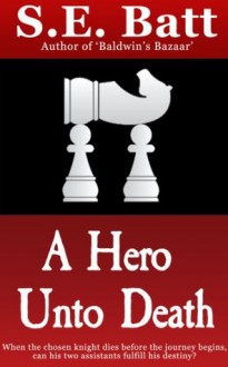 A Hero Unto Death - S.E. Batt