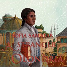 A Stranger in Olondria - Sofia Samatar, Josh Hurley