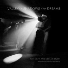 Valley of Shadows and Dreams - Melanie Light, Ken Light, Thomas Steinbeck