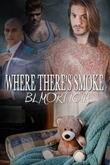 Where There's Smoke - B.L. Morticia