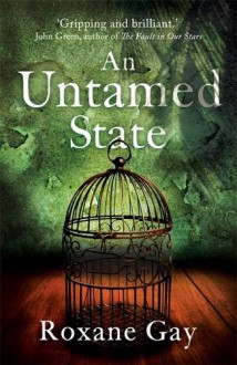 An Untamed State - Roxane Gay