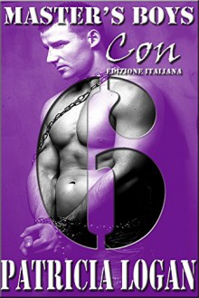 Con Edizione italiana (Master's Boys Vol. 6) - Patricia Logan, Liz Bichmann, Martina Nealli