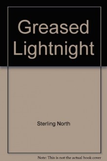 Greased Lightnight - Sterling North