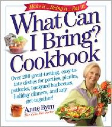 What Can I Bring? Cookbook - Anne Byrn, Susan Goldman (Photographer)