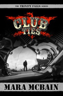 CLUB TIES (The Trinity Falls Series) - Mara McBain