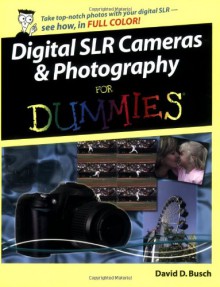 Digital Slr Cameras & Photography for Dummies - David D. Busch