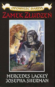 Opowieść Barda. Księga 1., zamek złudzeń - Mercedes Lackey, Josepha Sherman