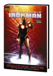 The Invincible Iron Man, Vol. 3: World's Most Wanted - Book 2 - Matt Fraction, Salvador Larroca