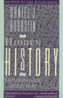 Hidden History: Exploring Our Secret Past - Daniel J. Boorstin